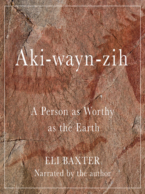 Title details for Aki-wayn-zih by Eli Baxter - Wait list